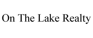 ON THE LAKE REALTY