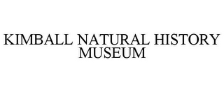 KIMBALL NATURAL HISTORY MUSEUM