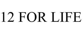 12 FOR LIFE