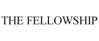 THE FELLOWSHIP