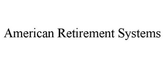 AMERICAN RETIREMENT SYSTEMS