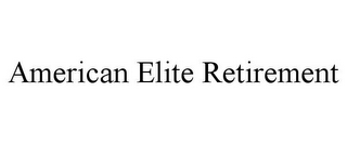 AMERICAN ELITE RETIREMENT