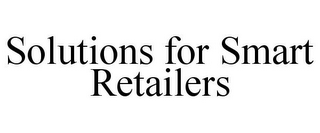 SOLUTIONS FOR SMART RETAILERS