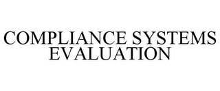 COMPLIANCE SYSTEMS EVALUATION