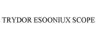 TRYDOR ESOONIUX SCOPE