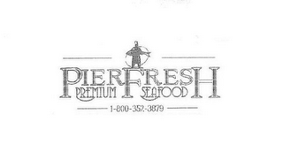 PIER FRESH PREMIUM SEAFOOD 1-800-352-3879