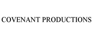 COVENANT PRODUCTIONS