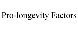 PRO-LONGEVITY FACTORS