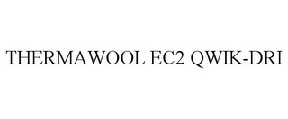 THERMAWOOL EC2 QWIK-DRI