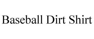 BASEBALL DIRT SHIRT