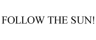 FOLLOW THE SUN!