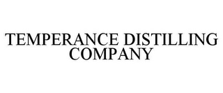 TEMPERANCE DISTILLING COMPANY