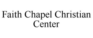 FAITH CHAPEL CHRISTIAN CENTER