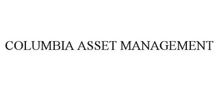 COLUMBIA ASSET MANAGEMENT