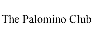 THE PALOMINO CLUB