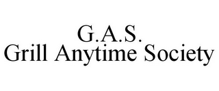 G.A.S. GRILL ANYTIME SOCIETY
