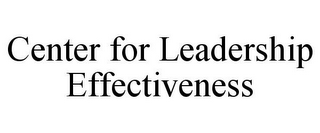 CENTER FOR LEADERSHIP EFFECTIVENESS