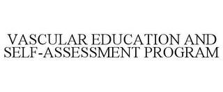 VASCULAR EDUCATION AND SELF-ASSESSMENT PROGRAM