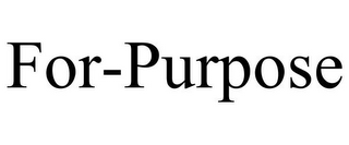 FOR-PURPOSE