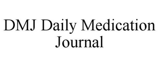 DMJ DAILY MEDICATION JOURNAL