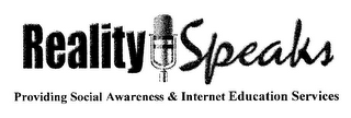 REALITY SPEAKS PROVIDING SOCIAL AWARENESS & INTERNET EDUCATION SERVICES