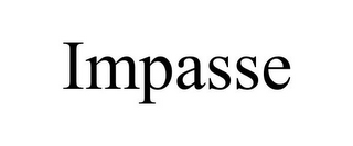 IMPASSE