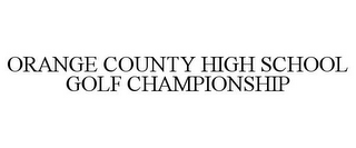 ORANGE COUNTY HIGH SCHOOL GOLF CHAMPIONSHIP