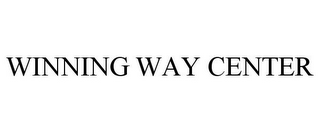 WINNING WAY CENTER