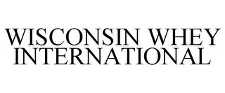 WISCONSIN WHEY INTERNATIONAL