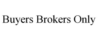 BUYERS BROKERS ONLY