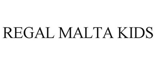 REGAL MALTA KIDS