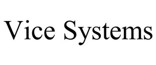 VICE SYSTEMS