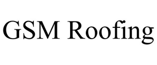 GSM ROOFING