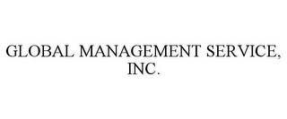 GLOBAL MANAGEMENT SERVICE, INC.