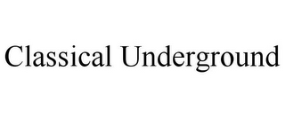 CLASSICAL UNDERGROUND