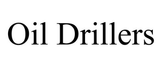 OIL DRILLERS