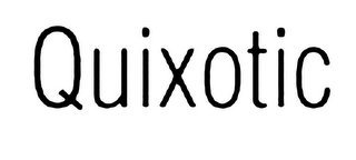 QUIXOTIC