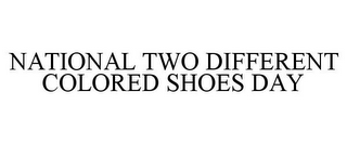 NATIONAL TWO DIFFERENT COLORED SHOES DAY