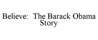 BELIEVE: THE BARACK OBAMA STORY