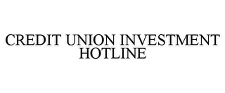 CREDIT UNION INVESTMENT HOTLINE