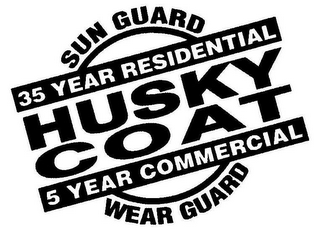 HUSKY COAT SUN GUARD - WEAR GUARD - 35 YEAR RESIDENTIAL - 5 YEAR COMMERCIAL