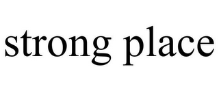 STRONG PLACE