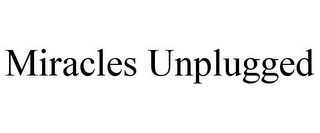 MIRACLES UNPLUGGED