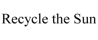 RECYCLE THE SUN