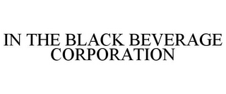 IN THE BLACK BEVERAGE CORPORATION