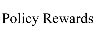 POLICY REWARDS