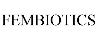 FEMBIOTICS