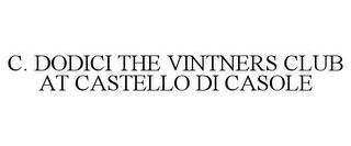 C. DODICI THE VINTNERS CLUB AT CASTELLO DI CASOLE