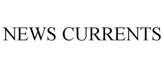 NEWS CURRENTS