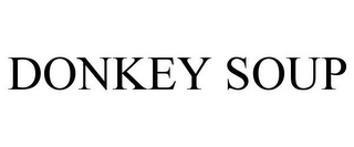 DONKEY SOUP